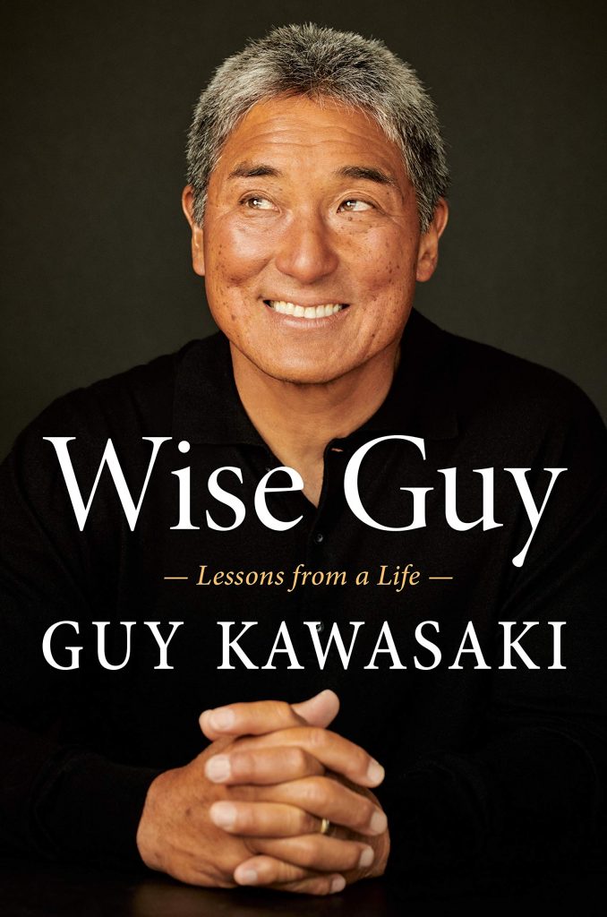 Wise Guy: Lessons from a Life by Guy Kawasaki 